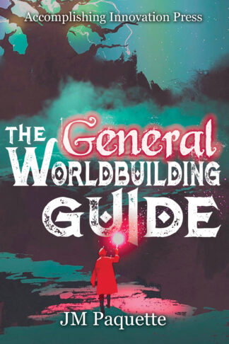 The General Worldbuilding Guide (The World Building Guide Book 1)