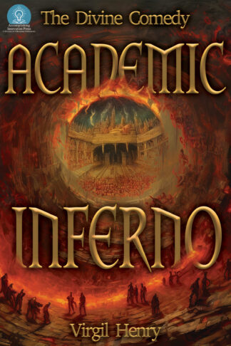Academic Inferno: My Academic Trip Through Adjunct Hell (The Divine Comedy #1)